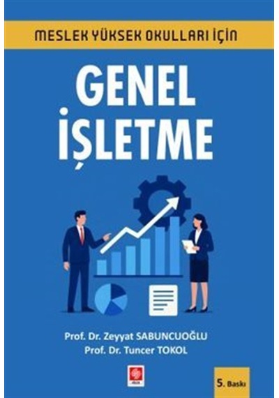 Meslek Yüksekokulları İçin Genel İşletme / Prof. Dr. Zeyyat Sa...