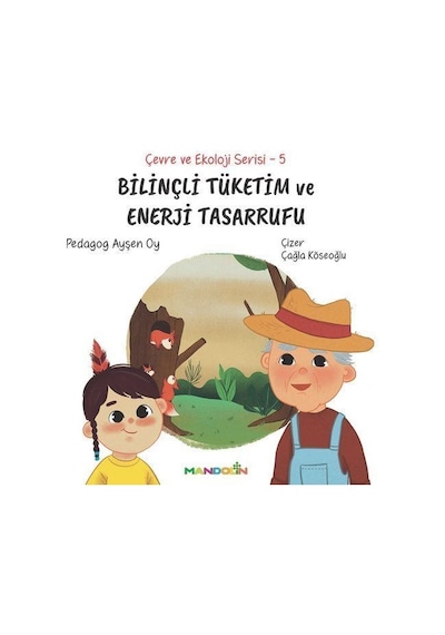 Bilinçli Tüketim Ve Enerji Tasarrufu / Çevre Ve Ekoloji Serisi...