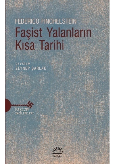 Faşist Yalanların Kısa Tarihi - Faşizm İncelemeleri - Federico Finchelstein - İletişim Yayınları