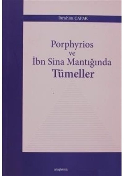 Porphyrios ve İbn Sina Mantığında Tümeller  - İbrahim Çapak  - Araştırma Yayıncılık