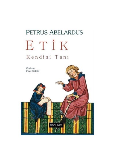 Etik - Kendini Tanı - Petrus Abelardus - Doğu Batı Yayınları