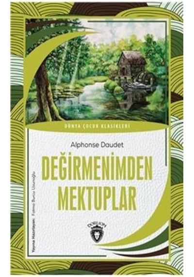 Değirmenimden Mektuplar - Dünya Çocuk Klasikleri - Alphonse Daudet - Dorlion Yayınevi