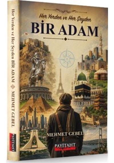Her Yerden Ve Her Şeyden Bir Adam / Mehmet Gebel