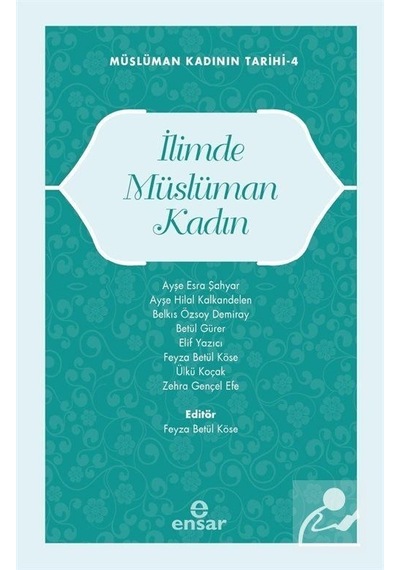 İlimde Müslüman Kadın  - Müslüman Kadının Tarihi 4 - Ensar Neşriyat