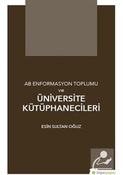AB Enformasyon Toplumu ve Üniversite Kütüphanecileri - Esin Sultan Oğuz - Hiperlink