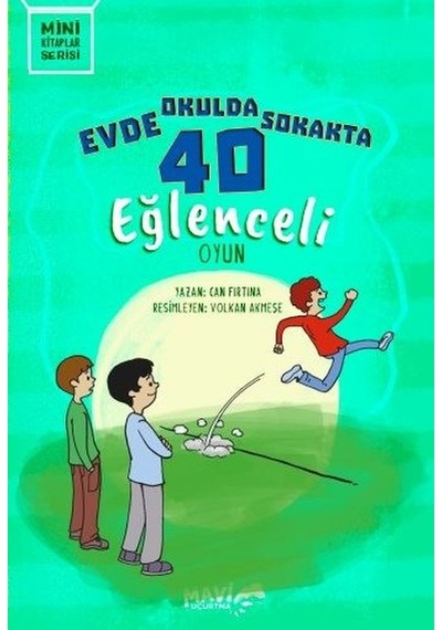 Evde Okulda Sokakta 40 Eğlenceli Oyun - Mini Kitaplar Serisi - Can Fırtına - Mavi Uçurtma