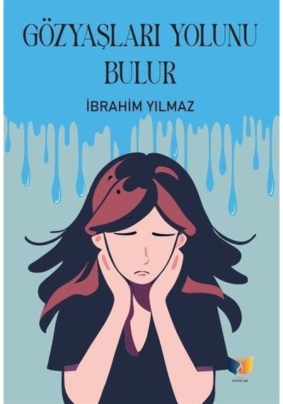 Gözyaşları Yolunu Bulur - İbrahim Yılmaz - Ateş Yayınları