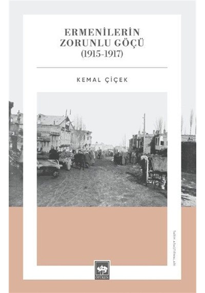 Ermenilerin Zorunlu Göçü 1915-1917 / Prof. Dr. Kemal Çiçek