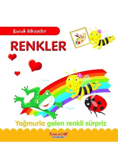 Renkler - Yağmurla Gelen Renkli Sürpriz - Küçük Hikayeler- Yumurcak Yayınları