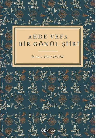Ahde Vefa Bir Gönül Şiiri / İbrahim Halil İncik