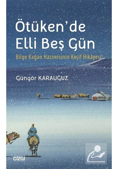 Ötüken'De Elli Beş Gün / Güngör Karauğuz