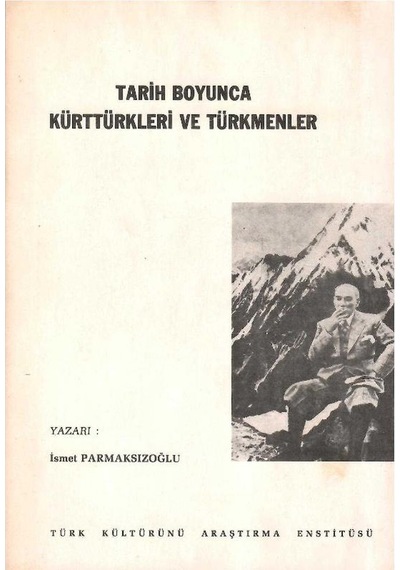 Tarih Boyunca Kürttürkleri Ve Türkmenler - İsmet Parmaksızoğlu 1.baskı
