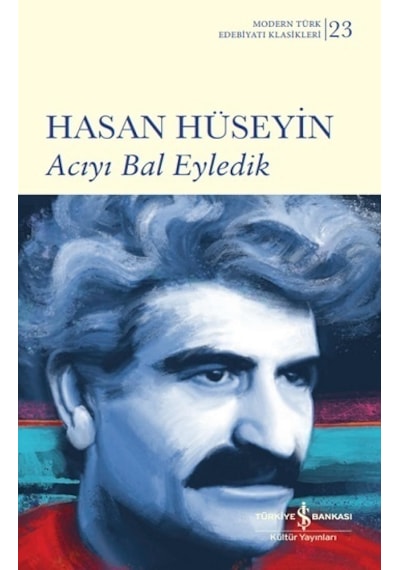 Acıyı Bal Eyledik - Hasan Hüseyin - İş Bankası Kültür Yayınları