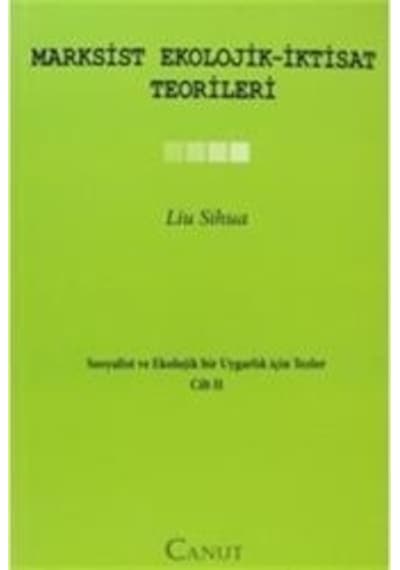 Marxsist Ekolojik - İktisat Teorileri - Liu Sihua - Canut Yayınevi