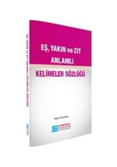 Eş Yakın Ve Zıt Anlamlı Kelimeler Sözlüğü - Evrensel İletişim Yay