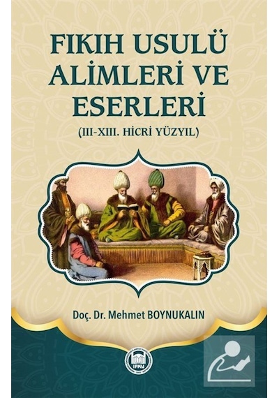 Fıkıh Usulü Alimleri ve Eserleri / Dr. Mehmet Boynukalın 9789755484464
