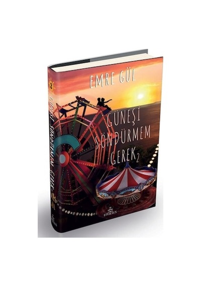 Güneşi Söndürmem Gerek 2 Ciltli / Emre Gül / Ephesus Yayınları