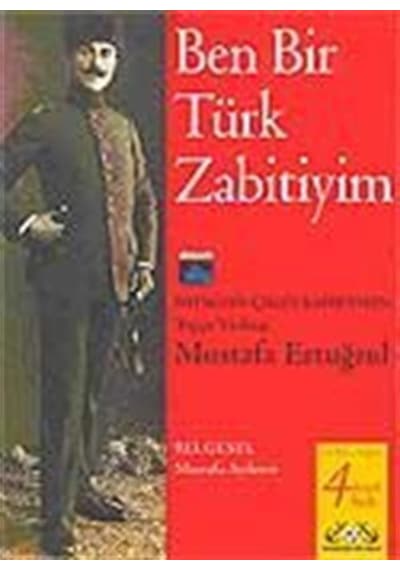 Ben Bir Türk Zabitiyim - Mustafa Ertuğrul - Denizler Kitabevi