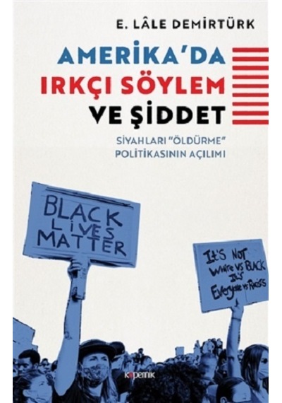 Amerikada Irkçı Söylem ve Şiddet - Siyahları Öldürme Politikasının Açılımı - E. Lale Demirtürk - Kopernik Kitap