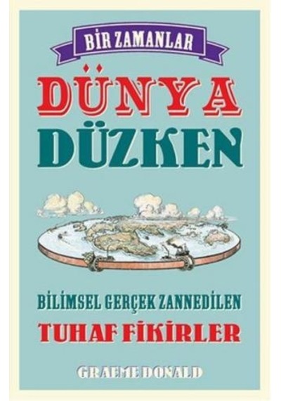 Bir Zamanlar Dünya Düzken  - Graeme Donald  - Maya Kitap