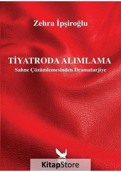 Tiyatroda Alımlama - Sahne Çözümlemesinden Dramaturjiye - Zehra İpşiroğlu - İkaros Yayınları