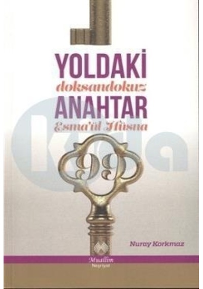 Yoldaki Doksandokuz Anahtar Esma'ül Hüsna  - Nuray Korkmaz  - Muallim Neşriyat