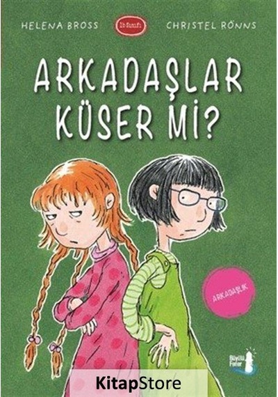 Kitapstore Arkadaşlar Küser Mi? / 1 B Sınıfı / Christel Ronns