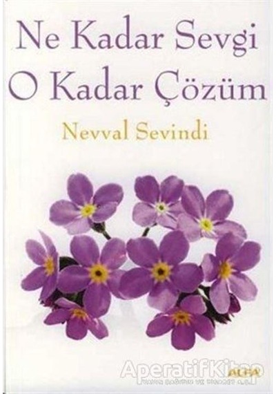 Ne Kadar Sevgi O Kadar Çözüm - Nevval Sevindi - Alfa Yayıncılık