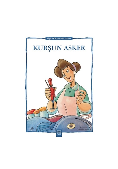 Kurşun Asker - Uyku Öncesi Masalları Serisi - Fernando Noriega - 1001 Çiçek
