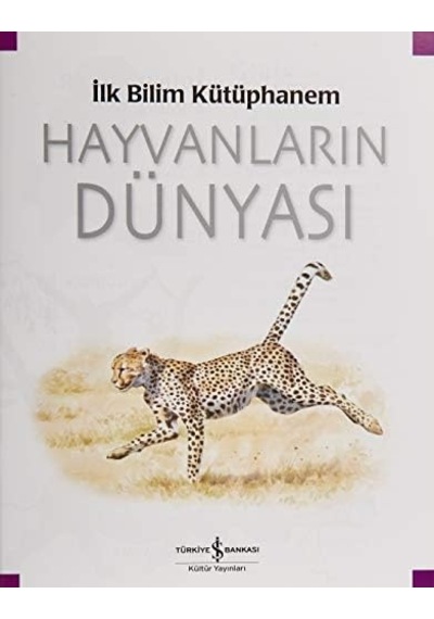 İlk Bilim Kütüphanem Hayvanların Dünyası: İlk Bilim Kütüphanem - Resimli