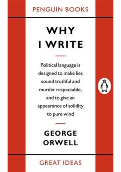 Penguin Great Ideas : Why I Write - George Orwell - Penguin Books