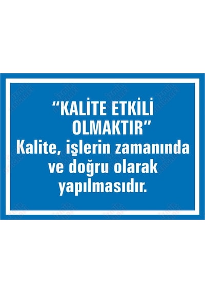 Kalite Etkili Olmaktır. Levhası