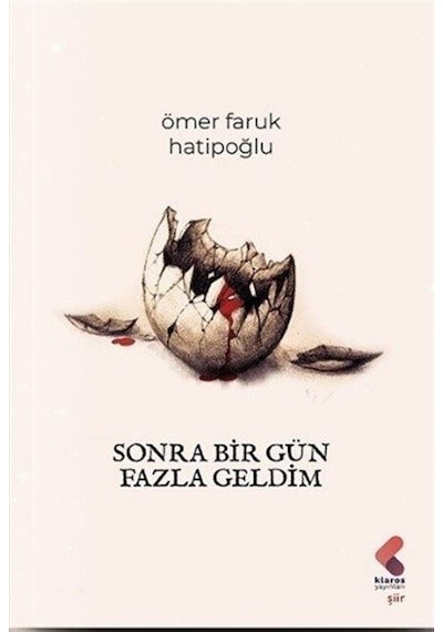 Sonra Bir Gün Fazla Geldim - Ömer Faruk Hatipoğlu - Klaros Yayınları