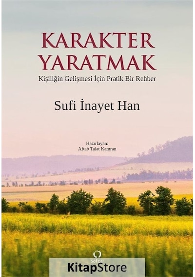 Karakter Yaratmak - Kişiliğin Gelişmesi İçin Pratik Bir Rehber - Sufi İnayet Han - Satori