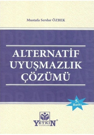 Yetkin Yayınları - Alternatif Uyuşmazlık Çözümü - Mustafa Serdar Özbek