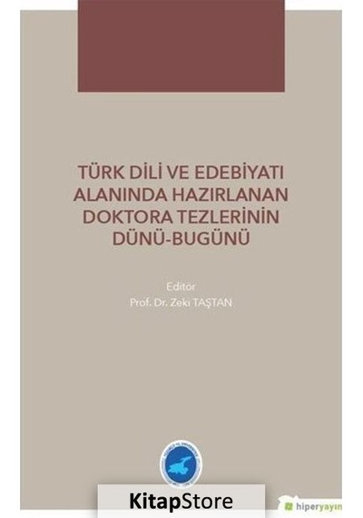 Türk Dili ve Edebiyatı Alanında Hazırlanan Doktora Tezlerinin Dünü Bugünü - Zeki Taştan - Hiperlink