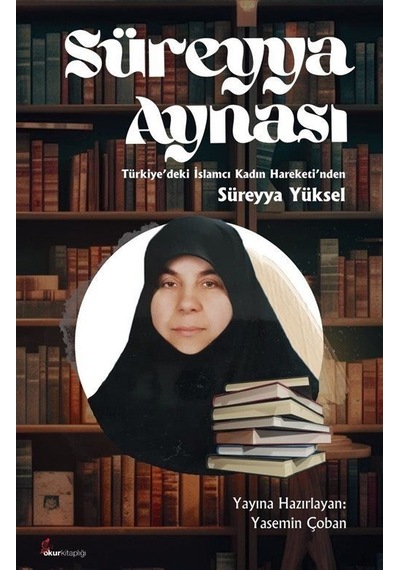 Süreyya Aynası & Türkiye'deki İslamcı Kadın Hareketi'nden Süre...