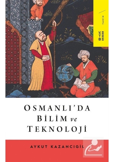 Osmanlı'Da Bilim Ve Teknoloji / Prof. Dr. Aykut Kazancıgil 9786257014410