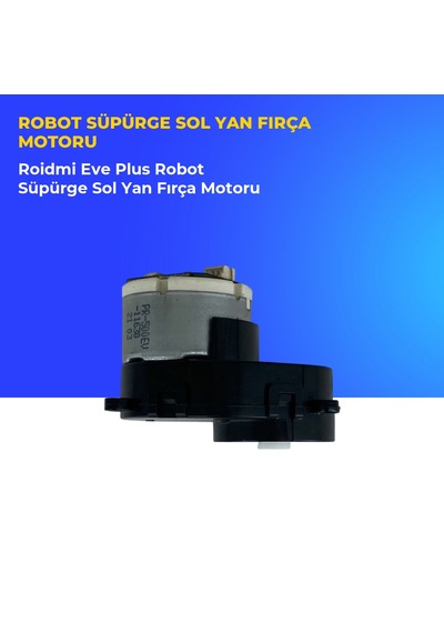 Roidmi Eve Plus Robot Süpürge Sol Yan Fırça Motoru
