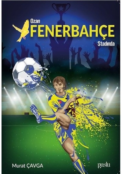 Ozan Fenerbahçe Stadında - Murat Çavga - Puslu Yayıncılık