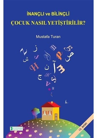 İnançlı ve Bilinçli Çocuk Nasıl Yetiştirirlir - Mustafa Turan - Kutup Yıldızı Yayınları