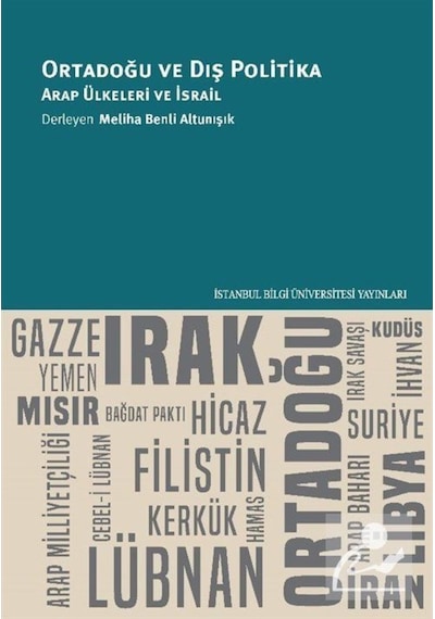 Ortadoğu ve Dış Politika - Arap Ülkeleri ve İsrail - Meliha Benli Altunışık - İstanbul Bilgi Üniv.Yayınları