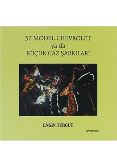 57 Model Cehvrolet Ya Da Küçük Caz Şarkıları - Engin Turgut 1.baskı