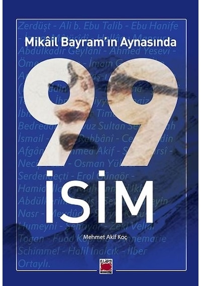 Mikail Bayram'ın Aynasında 99 İsim - Mikail Bayram - Elips Kitapları