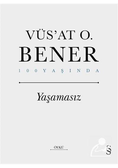 Yaşamasız - 100 Yaşında - Vüsat O. Bener - Everest Yayınları