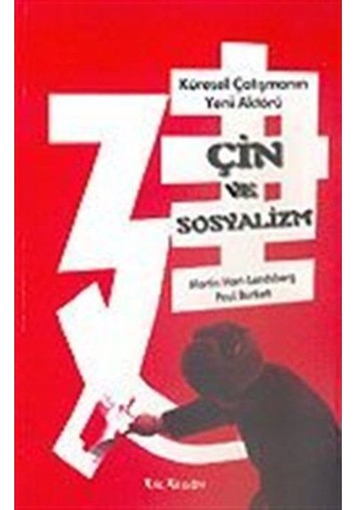 Küresel Çatışmanın Yeni Aktörü Çin ve Sosyalizm - Paul Burkett -  Martin Hart - Kalkedon