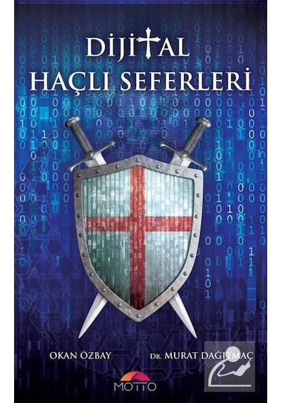 Dijital Haçlı Seferleri - Okan Özbay -  Murat Dağıtmaç - Motto Yayınları