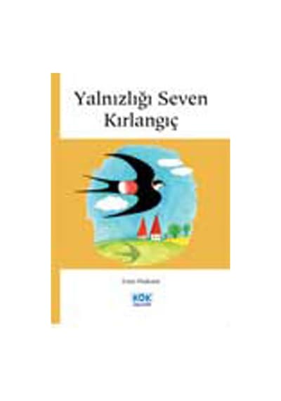 Yalnızlığı Seven Kırlangıç - Emin Özdemir - Kök Yayıncılık