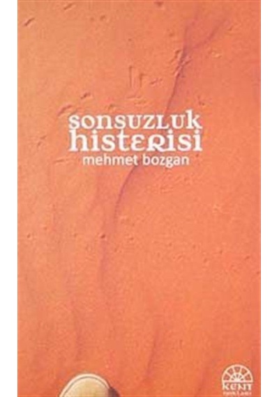 Sonsuzluk Histerisi - Mehmet Bozgan - Kent Işıkları Yayınları