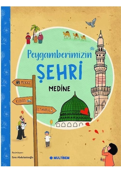 Peygamberimizin Şehri Medine / Esra Abdulazizoğlu